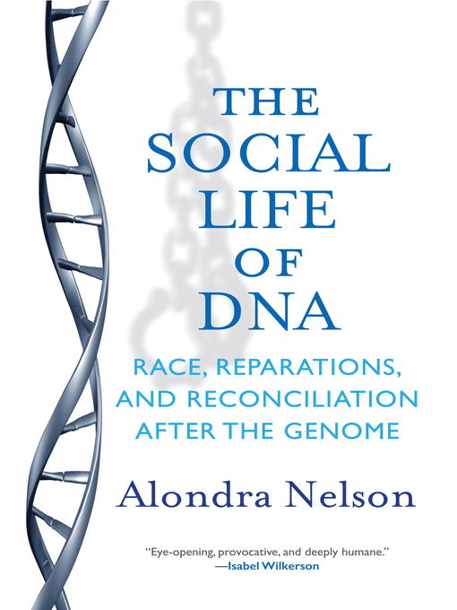 Title details for The Social Life of DNA by Alondra Nelson - Available